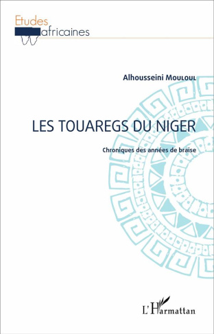 Les touaregs du Niger. Chroniques des années de braise