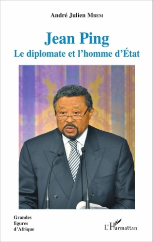 Jean Ping. Le diplomate et l'homme d'Etat