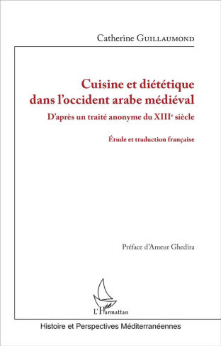 Cuisine et diététique dans l'Occident arabe médiéval. D'après un traité anonyme du XIIIe siècle