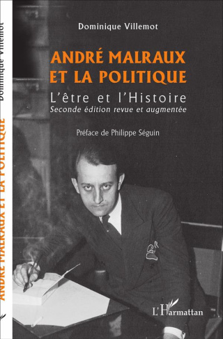 André Malraux et la politique. L'être et l'Histoire, 2e édition revue et augmentée
