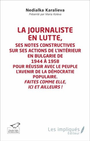 La journaliste en lutte. Ses notes constructives sur ses actions de l'intérieur en Bulgarie de 1944