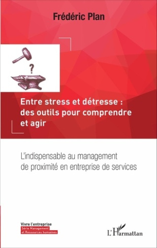 Entre stress et détresse : des outils pour comprendre et agir. L'indispensable au management de prox