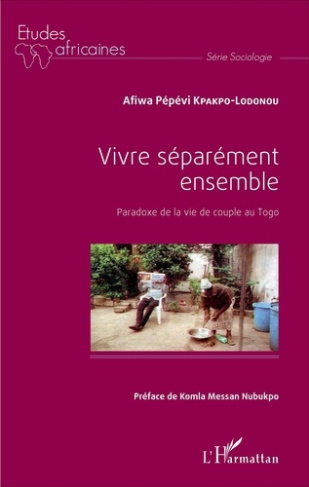 Vivre séparément ensemble. Paradoxe de la vie de couple au Togo