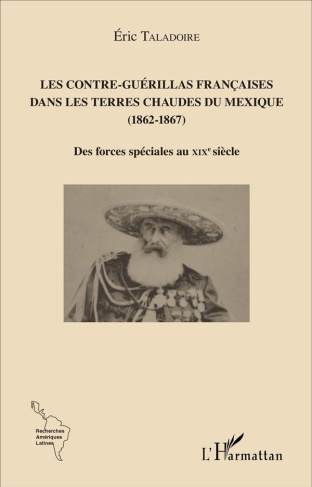 Les contre-guérillas françaises dans les terres chaudes du Mexique (1862-1867). Des forces spéciales