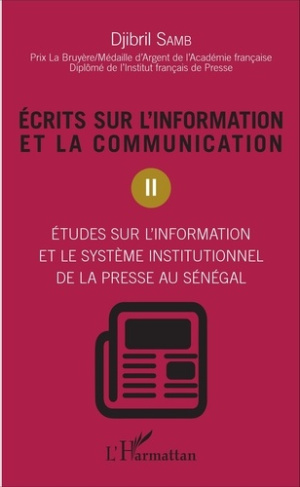 Ecrits sur l'information et la communication. Tome 2, études sur l'information et le système institu