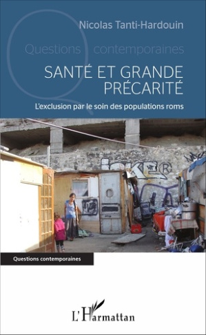 Santé et grande précarité. L'exclusion par le soin des populations roms