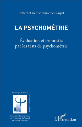 La psychométrie. Evaluation et pronostic par les tests de psychométrie