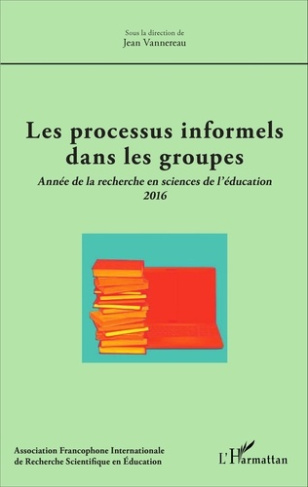 Les processus informels dans le groupes. Année de la recherche en sciences de l'éducation 2016