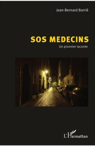 SOS Médecins. Un pionnier raconte