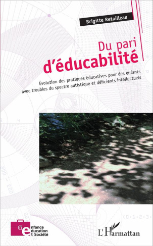 Du pari d'éducabilité. Evolution des pratiques éducatives pour des enfants avec troubles du spectre