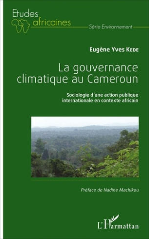 La gouvernance climatique au Cameroun. Sociologie d'une action publique internationale en contexte a