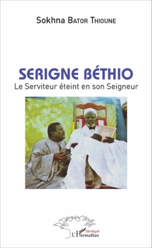 Serigne Béthio. Le serviteur éteint en son Seigneur
