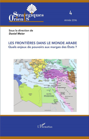 Orients stratégiques N° 4, 2016 : Les frontières dans le monde arabe. Quels enjeux de pouvoirs aux m