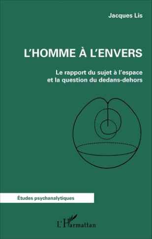 L'homme à l'envers. Le rapport du sujet à l'espace et la question du dedans-dehors
