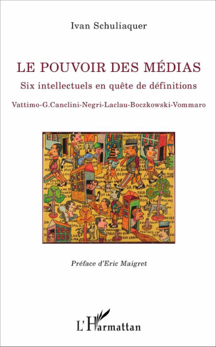 POUVOIR DES MEDIAS (LE) SIX INTELLECTUELS EN QUETE DE DEFINITION VATTIMO G. CANCLINI NEGRI LACLAU BO