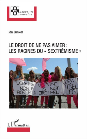 Le droit de ne pas aimer : les racines du "sextrémisme"
