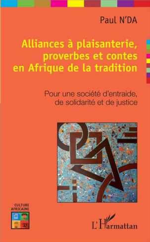 Alliances à plaisanterie, proverbes et contes en Afrique de la tradition. Pour une société d'entraid