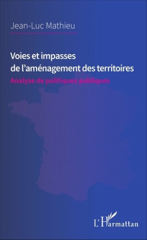 Voies et impasses de l'aménagement des territoires. Analyse de politiques publiques