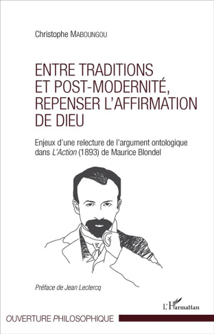 Entre traditions et post-modernité, repenser l'affirmation de Dieu. Enjeux d'une relecture de l'argu