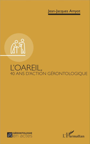 L'OAREIL. 40 ans d'action gérontologique