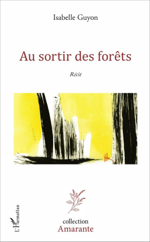 AU SORTIR DES FORETS - RECIT