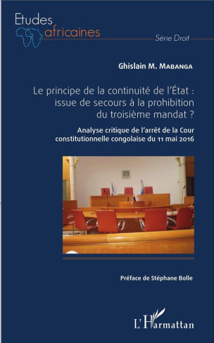 Le principe de la continuité de l'Etat : issue de secours à la prohibition du troisième mandat ? Ana