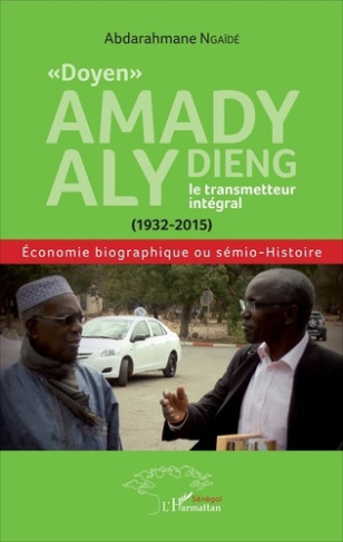 Doyen Amady Aly Dieng, le transmetteur intégral (1932-2015). Economie biographique ou sémio-histoi
