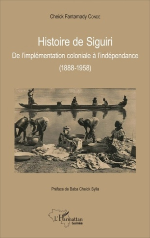 Histoire de Siguiri. De l'implémentation coloniale à l'indépendance (1888-1958)