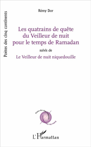 Les quatrains de quête du Veilleur de nuit pour le temps de Ramadan. Suivis de Le Veilleur de nuit n