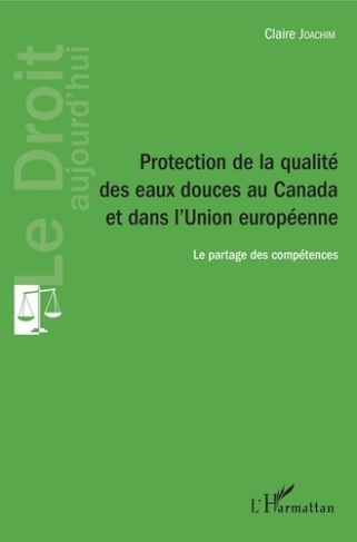 Protection de la qualité des eaux douces au Canada et dans l'Union européenne. Le partage des compét