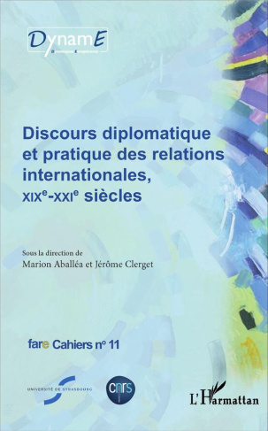 Cahiers de fare N° 11 : Discours diplomatique et pratique des relations internationales, XIXe-XXIe s