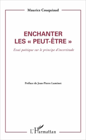 Enchanter les "peut-être". Essai poétique sur le principe d'incertitude