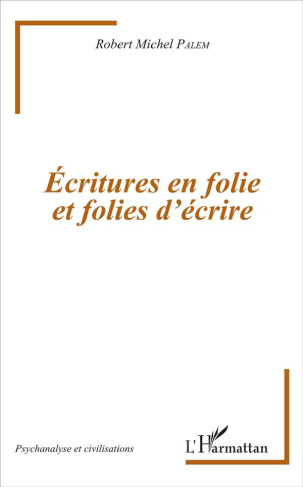 Ecritures en folie et folies d'écrire