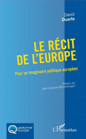 Le récit de l'Europe. Pour un imaginaire politique européen