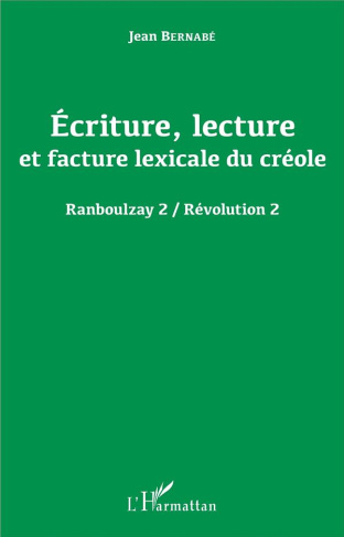 Ecriture, lecture et facture lexicale du créole. Révolution 2