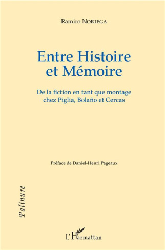Entre Histoire et Mémoire. De la fiction en tant que montage chez Piglia, Bolano et Cercas