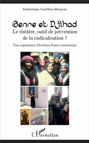 Genre et Djihad : le théâtre, outil de prévention de la radicalisation ? Une expérience d'écriture f