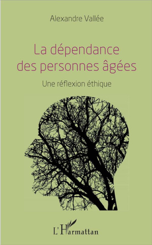 La dépendance des personnes âgées. Une réflexion éthique