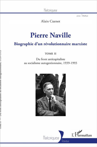 Pierre Naville. Biographie d'un révolutionnaire marxiste Tome 2, Du front anticapitaliste au sociali