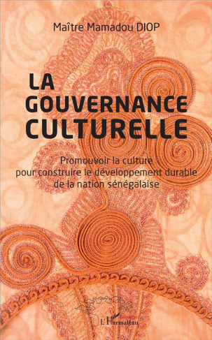 La gouvernance culturelle. Promouvoir la culture pour construire le développement durable de la nati