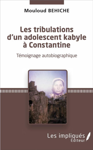 LES TRIBULATIONS D'UN ADOLESCENT KABYLE A CONSTANTINE - TEMOIGNAGE AUTOBIOGRAPHIQUE