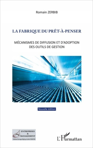 La fabrique du prêt-à-penser. Mécanismes de diffusion et d'adoption des outils de gestion