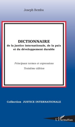 Dictionnaire de la justice internationale, de la paix et du développement durable. Principaux termes