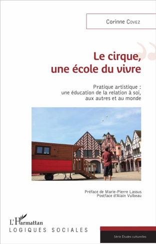 Le cirque, une école du vivre. Pratique artistique : une éducation de la relation à soi, aux autres