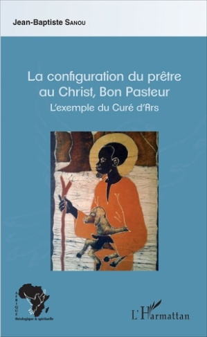 La configuration du prêtre au Christ, Bon Pasteur. L'exemple du Curé d'Ars