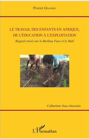 Le travail des enfants en Afrique, de l'éducation à l'exploitation. Regard croisé sur le Burkina Fas