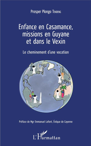 Enfance en Casamance, missions en Guyane et dans le Vexin. Le cheminement d'une vocation