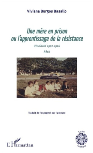 Une mère en prison ou l'apprentissage de la résistance. Uruguay 1972-1976