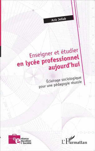 Enseigner et étudier en lycée professionnel aujourd'hui. Eclairage sociologique pour une pédagogie r