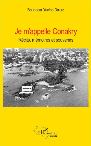 Je m'appelle Conakry. Récits, mémoires et souvenirs